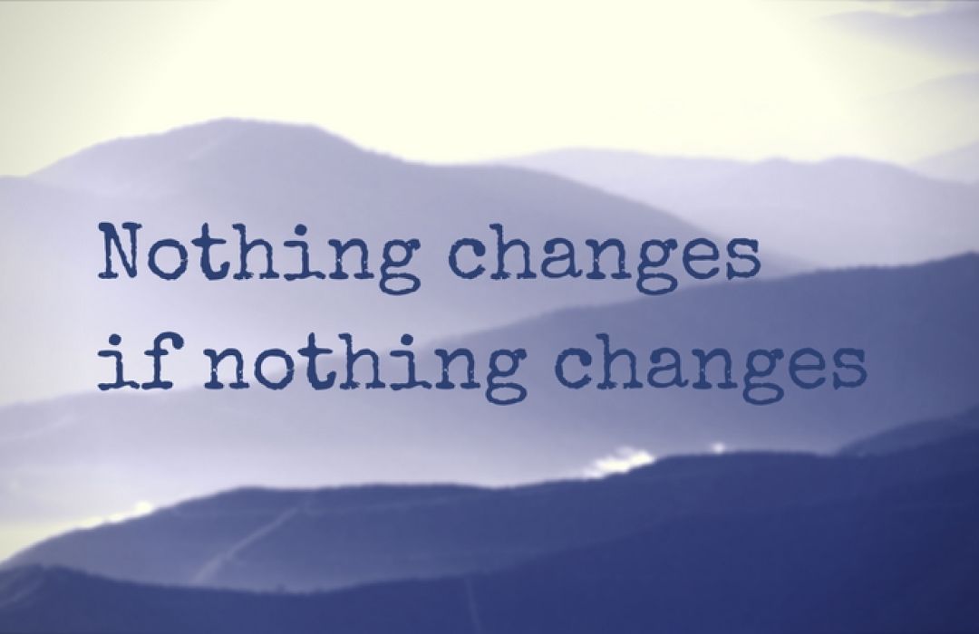 Nothing changes if nothing changes
